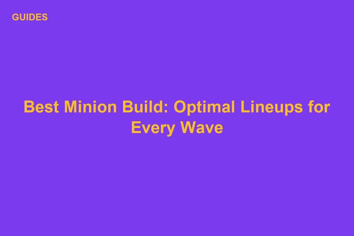 Be The Final Boss Best Minion Build: Optimal Lineups for Every Wave