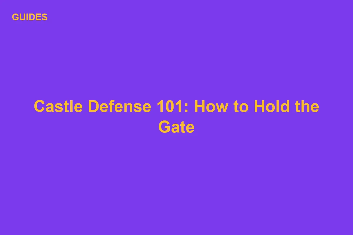 Be The Final Boss Castle Defense 101: How to Hold the Gate