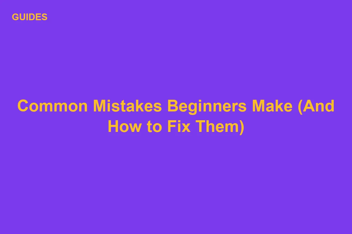 Be The Final Boss Common Mistakes Beginners Make (And How to Fix Them)